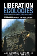 Liberation ecologies : environment, development, social movements / edited by Richard Peet and Michael Watts.