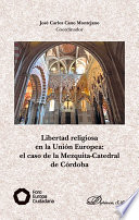 Libertad religiosa en la Union Europea : el caso de la mezquita-catedral de Cordoba /