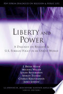 Liberty and power : a dialogue on religion and U.S. foreign policy in an unjust world /