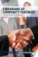 Librarians as community partners an outreach handbook /