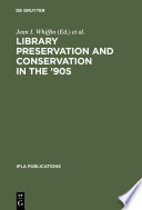 Library preservation and conservation in the '90s : proceedings of the Satellite Meeting of the IFLA Section on Preservation and Conservation, Budapest, August 15-17, 1995 /