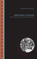 Libros desde el Paraiso : ediciones de textos indianos /