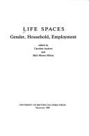 Life spaces : gender, household, employment / edited by Caroline Andrew and Beth Moore Milroy.