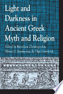 Light and darkness in ancient Greek myth and religion /