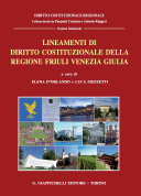 Lineamenti di diritto costituzionale della regione Friuli Venezia Giulia / a cura di Elena D'Orlando e Luca Mezzetti.