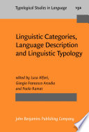 Linguistic categories, language description and linguistic typology / edited by Luca Alfieri, Giorgio Francesco Arcodia, Paolo Ramat.