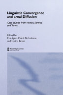 Linguistic convergence and areal diffusion : case studies from Iranian, Semitic and Turkic /