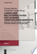 Linien der Rechtsprechung des Bundesverfassungsgerichts - erortert von den wissenschaftlichen Mitarbeiterinnen und Mitarbeitern. herausgegeben von Yvonne Becker, Friederike Lange.