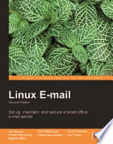 Linux e-mail : set up, maintain, and secure a small office e-mail server /