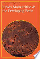 Lipids, malnutrition & the developing brain a Ciba Foundation Symposium jointly with the Nestle Foundation in memory of Sir Norman Wright.