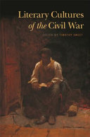 Literary cultures of the Civil War / edited by Timothy Sweet.