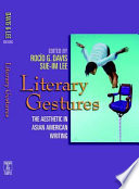 Literary gestures : the aesthetic in Asian American writing /