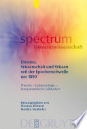 Literatur, Wissenschaft und Wissen seit der Epochenschwelle um 1800 : Theorie, Epistemologie, komparatistische Fallstudien /