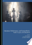 Literature, performance, and somaesthetics : studies in agency and embodiment /