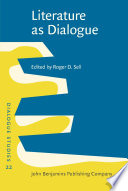 Literature as dialogue : invitations offered and negotiated / edited by Roger D. Sell ; contributors Antonio Castore [and twelve others].