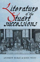 Literature of the Stuart successions : an anthology / edited by Andrew McRae and John West.