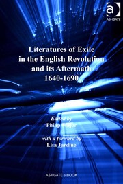 Literatures of exile in the English Revolution and its aftermath, 1640-1690 edited by Philip Major ; [with a foreword by Lisa Jardine].