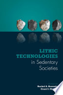 Lithic technologies in sedentary societies /