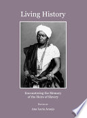 Living history : encountering the memory and the history of the heirs of slavery /