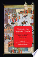 Living in the Ottoman realm : empire and identity, 13th to 20th centuries / edited by Christine Isom-Verhaaren and Kent F. Schull.