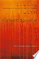 Living with cyberspace : technology & society in the 21st century / edited by John Armitage and Joanne Roberts.