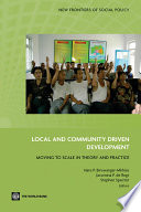 Local and community driven development moving to scale in theory and practice / Hans P. Binswanger-Mkhize, Jacomina P. de Regt, and Stephen Spector, editors.