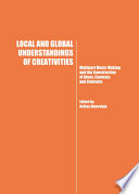 Local and global understandings of creativities : multipart music making and the construction of ideas, contexts and contents /