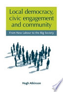 Local democracy, civic engagement and community;from new labour to the big society.