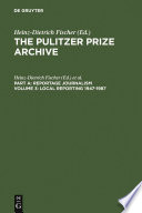 Local reporting, 1947-1987 : from a county vote fraude to a corrupt city council / edited with general and special introductions by Heinz-Dietrich Fischer in cooperation with Erika J. Fischer.