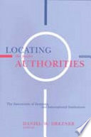 Locating the proper authorities : the interaction of domestic and international institutions /