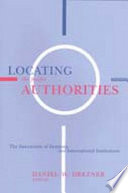 Locating the proper authorities the interaction of domestic and international institutions /