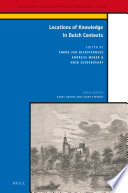 Locations of knowledge in Dutch contexts / edited by Fokko Jan Dijksterhuis, Andreas Weber, Huib J. Zuidervaart.