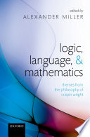 Logic, language, and mathematics : themes from the philosophy of Crispin Wright /