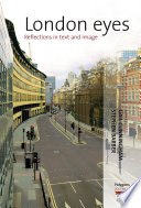 London eyes : reflections in text and image / edited by Gail Cunningham and Stephen Barber.