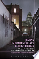 London in contemporary British fiction : the city beyond the city / edited by Nick Hubble and Philip Tew.
