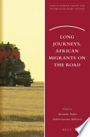 Long journeys : African migrants on the road / edited by Alessandro Triulzi and Robert McKenzie.