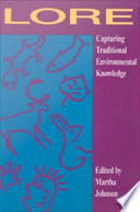 Lore : capturing traditional environmental knowledge /