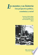 Los montes y su historia : una perspectiva politica, economica y social / I Jornadas de historia, socioeconomia y politica forestal ; Francisco Marin Pageo, Juan Domingo Santos, Ana Calzado Carretero (editores).