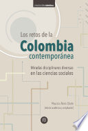 Los retos de la Colombia contemporanea : miradas disciplinares diversas en las ciencias sociales  /