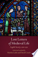 Lost letters of medieval life English society, 1200-1250 / edited and translated by Martha Carlin and David Crouch.