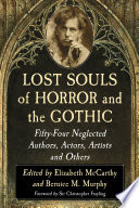 Lost souls of horror and the gothic : fifty-four neglected authors, actors, artists and others /