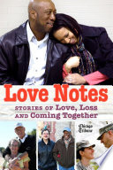 Love notes : stories of love, loss and coming together.