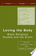 Loving the body : Black religious studies and the erotic /