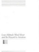 Low-altitude wind shear and its hazard to aviation : report of the Committee on Low-Altitude Wind Shear and Its Hazard to Aviation : a joint study /