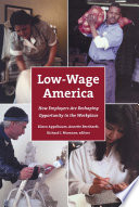 Low-wage America : how employers are reshaping opportunity in the workplace /