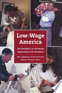 Low-wage America : how employers are reshaping opportunity in the workplace / Eileen Appelbaum, Annette Bernhardt, and Richard J. Murnane, editors.