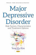 Major depressive disorder : risk factors, characteristics and treatment options /