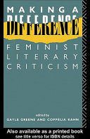 Making a difference : feminist literary criticism / edited by Gayle Greene and Coppélia Kahn.