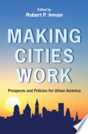 Making cities work : prospects and policies for urban America /