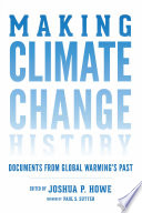 Making climate change history : documents from global warming's past /